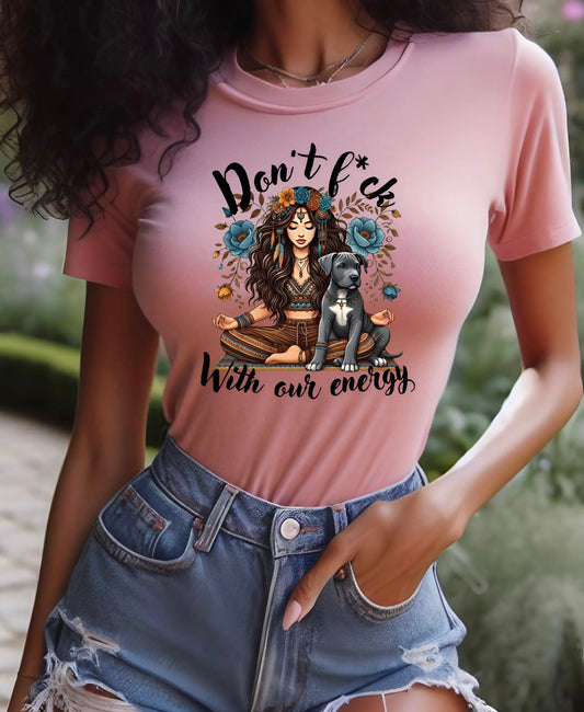 Don’t f*ck with our energy tshirt
